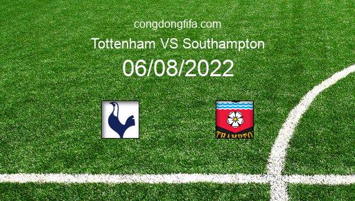 Soi kèo Tottenham vs Southampton, 21h00 06/08/2022 – PREMIER LEAGUE - ANH 22-23 6