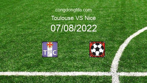 Soi kèo Toulouse vs Nice, 18h00 07/08/2022 – LIGUE 1 - PHÁP 22-23 1