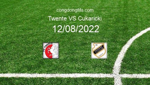 Soi kèo Twente vs Cukaricki, 00h00 12/08/2022 – EUROPA CONFERENCE LEAGUE 22-23 1