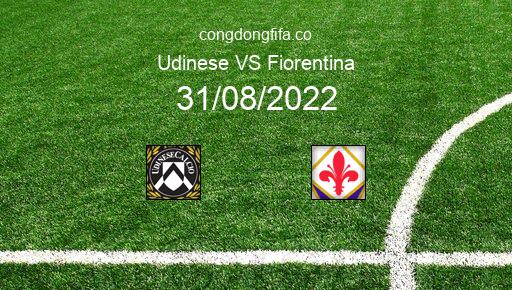 Soi kèo Udinese vs Fiorentina, 23h30 31/08/2022 – SERIE A - ITALY 22-23 1