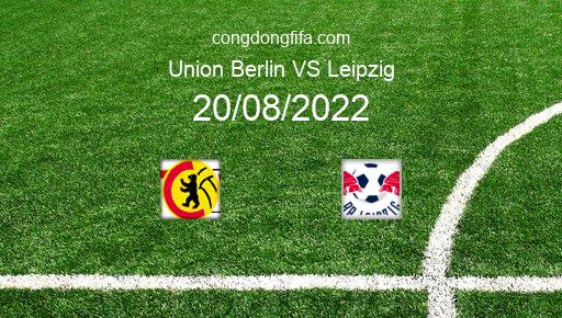 Soi kèo Union Berlin vs Leipzig, 23h30 20/08/2022 – BUNDESLIGA - ĐỨC 22-23 1