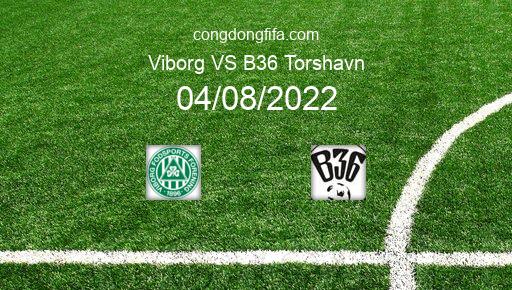 Soi kèo Viborg vs B36 Torshavn, 00h00 04/08/2022 – EUROPA CONFERENCE LEAGUE 22-23 1