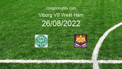 Soi kèo Viborg vs West Ham, 00h00 26/08/2022 – EUROPA CONFERENCE LEAGUE 22-23 1