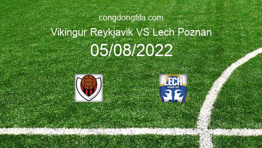 Soi kèo Vikingur Reykjavik vs Lech Poznan, 01h45 05/08/2022 – EUROPA CONFERENCE LEAGUE 22-23 126