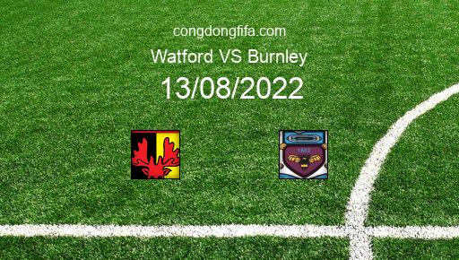 Soi kèo Watford vs Burnley, 02h00 13/08/2022 – LEAGUE CHAMPIONSHIP - ANH 22-23 176