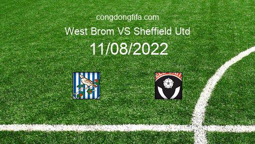 Soi kèo West Brom vs Sheffield Utd, 02h00 11/08/2022 – LEAGUE CUP - ANH 22-23 1