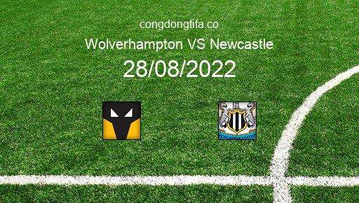 Soi kèo Wolverhampton vs Newcastle, 20h00 28/08/2022 – PREMIER LEAGUE - ANH 22-23 10
