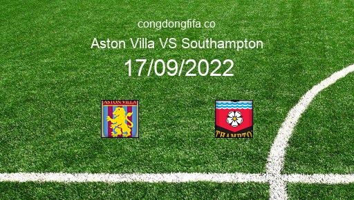 Soi kèo Aston Villa vs Southampton, 02h00 17/09/2022 – PREMIER LEAGUE - ANH 22-23 1