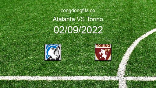 Soi kèo Atalanta vs Torino, 01h45 02/09/2022 – SERIE A - ITALY 22-23 1