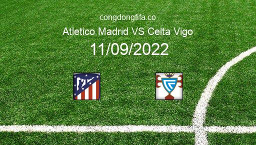 Soi kèo Atletico Madrid vs Celta Vigo, 02h00 11/09/2022 – LA LIGA - TÂY BAN NHA 22-23 1
