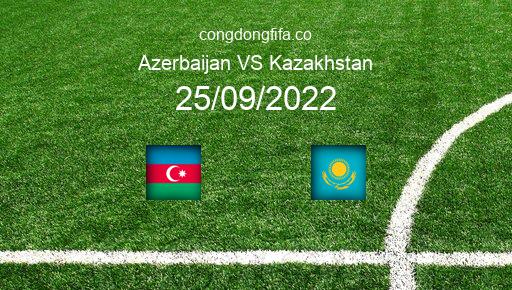 Soi kèo Azerbaijan vs Kazakhstan, 23h00 25/09/2022 – UEFA NATIONS LEAGUE 2022-23 1