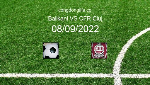 Soi kèo Ballkani vs CFR Cluj, 23h45 08/09/2022 – EUROPA CONFERENCE LEAGUE 22-23 1