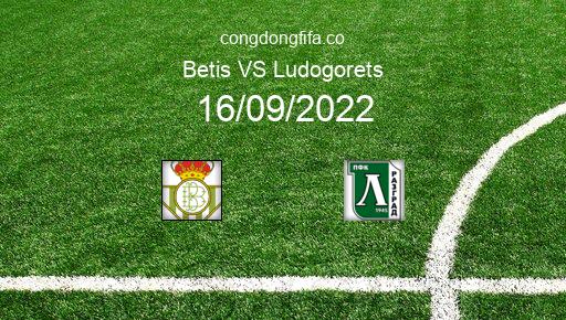 Soi kèo Betis vs Ludogorets, 02h00 16/09/2022 – EUROPA LEAGUE 22-23 1