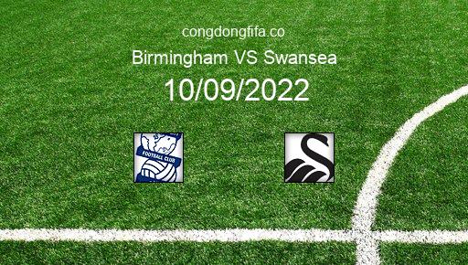 Soi kèo Birmingham vs Swansea, 21h00 10/09/2022 – LEAGUE CHAMPIONSHIP - ANH 22-23 1