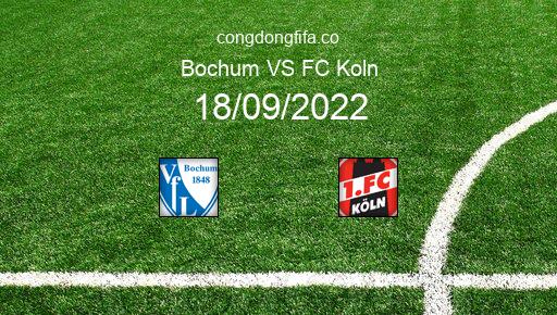 Soi kèo Bochum vs FC Koln, 22h30 18/09/2022 – BUNDESLIGA - ĐỨC 22-23 1