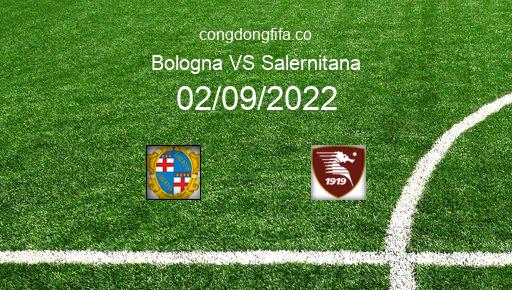 Soi kèo Bologna vs Salernitana, 01h45 02/09/2022 – SERIE A - ITALY 22-23 1