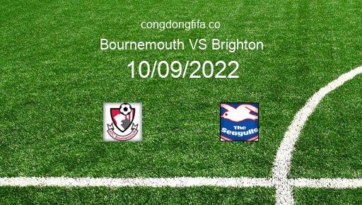 Soi kèo Bournemouth vs Brighton, 21h00 10/09/2022 – PREMIER LEAGUE - ANH 22-23 10