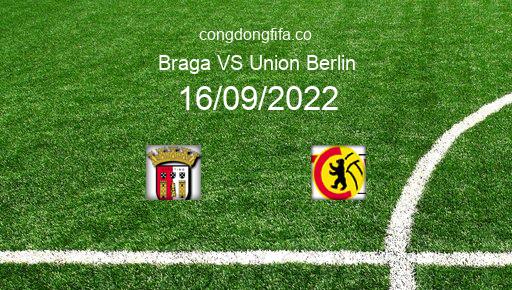 Soi kèo Braga vs Union Berlin, 02h00 16/09/2022 – EUROPA LEAGUE 22-23 1