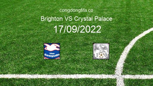 Soi kèo Brighton vs Crystal Palace, 21h00 17/09/2022 – PREMIER LEAGUE - ANH 22-23 1