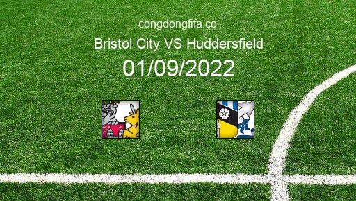 Soi kèo Bristol City vs Huddersfield, 01h45 01/09/2022 – LEAGUE CHAMPIONSHIP - ANH 22-23 1