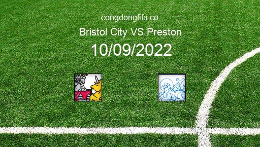 Soi kèo Bristol City vs Preston, 21h00 10/09/2022 – LEAGUE CHAMPIONSHIP - ANH 22-23 1