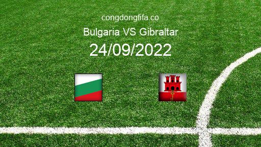 Soi kèo Bulgaria vs Gibraltar, 01h45 24/09/2022 – UEFA NATIONS LEAGUE 2022-23 1