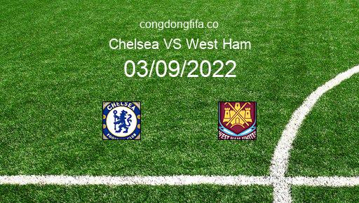 Soi kèo Chelsea vs West Ham, 21h00 03/09/2022 – PREMIER LEAGUE - ANH 22-23 1