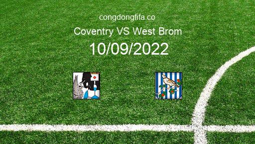 Soi kèo Coventry vs West Brom, 21h00 10/09/2022 – LEAGUE CHAMPIONSHIP - ANH 22-23 1