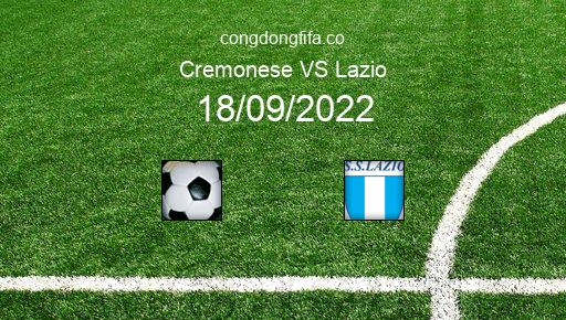 Soi kèo Cremonese vs Lazio, 20h00 18/09/2022 – SERIE A - ITALY 22-23 1