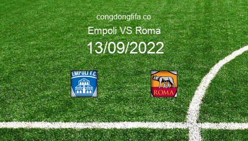Soi kèo Empoli vs Roma, 01h45 13/09/2022 – SERIE A - ITALY 22-23 1
