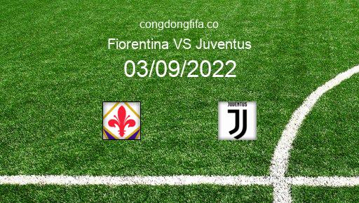 Soi kèo Fiorentina vs Juventus, 20h00 03/09/2022 – SERIE A - ITALY 22-23 1