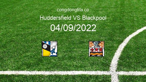 Soi kèo Huddersfield vs Blackpool, 21h00 04/09/2022 – LEAGUE CHAMPIONSHIP - ANH 22-23 1