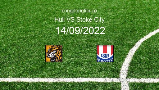 Soi kèo Hull vs Stoke City, 01h45 14/09/2022 – LEAGUE CHAMPIONSHIP - ANH 22-23 1
