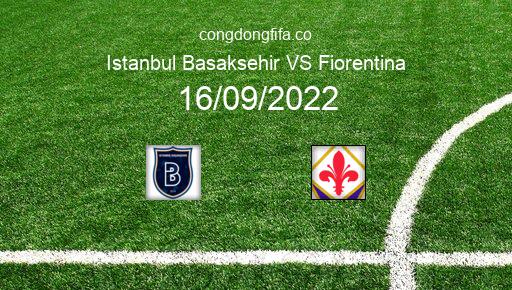 Soi kèo Istanbul Basaksehir vs Fiorentina, 02h00 16/09/2022 – EUROPA CONFERENCE LEAGUE 22-23 1