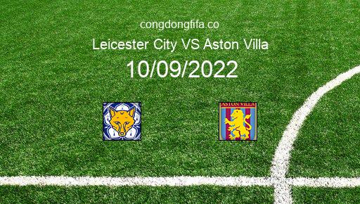 Soi kèo Leicester City vs Aston Villa, 21h00 10/09/2022 – PREMIER LEAGUE - ANH 22-23 1