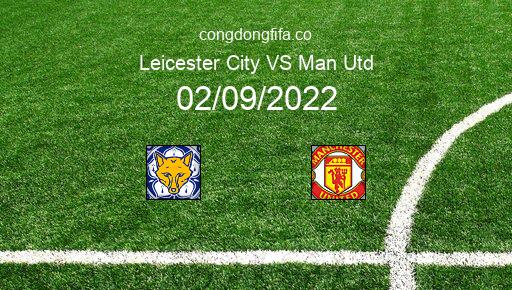 Soi kèo Leicester City vs Man Utd, 02h00 02/09/2022 – PREMIER LEAGUE - ANH 22-23 2
