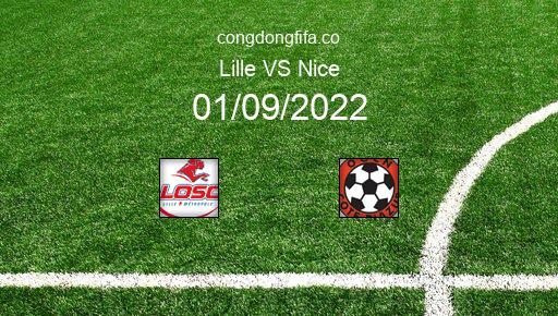 Soi kèo Lille vs Nice, 02h00 01/09/2022 – LIGUE 1 - PHÁP 22-23 2