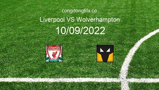 Soi kèo Liverpool vs Wolverhampton, 21h00 10/09/2022 – PREMIER LEAGUE - ANH 22-23 1