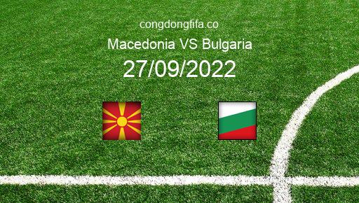 Soi kèo Macedonia vs Bulgaria, 01h45 27/09/2022 – UEFA NATIONS LEAGUE 2022-23 1