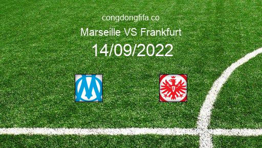 Soi kèo Marseille vs Frankfurt, 02h00 14/09/2022 – CHAMPIONS LEAGUE 22-23 1
