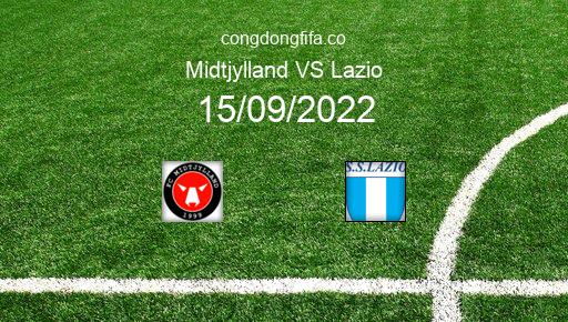 Soi kèo Midtjylland vs Lazio, 23h45 15/09/2022 – EUROPA LEAGUE 22-23 1