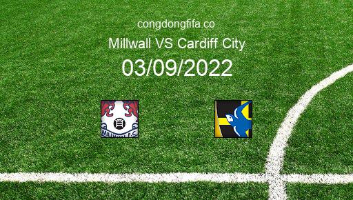 Soi kèo Millwall vs Cardiff City, 21h00 03/09/2022 – LEAGUE CHAMPIONSHIP - ANH 22-23 1