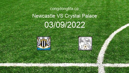 Soi kèo Newcastle vs Crystal Palace, 21h00 03/09/2022 – PREMIER LEAGUE - ANH 22-23 1