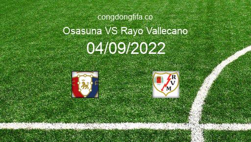 Soi kèo Osasuna vs Rayo Vallecano, 19h00 04/09/2022 – LA LIGA - TÂY BAN NHA 22-23 1