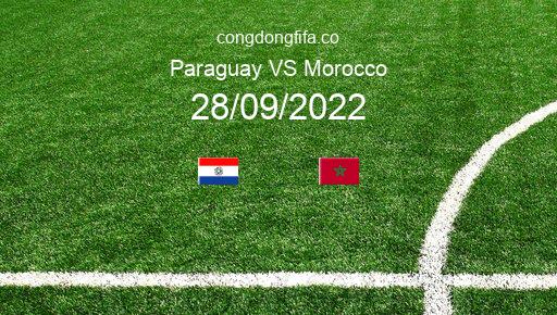 Soi kèo Paraguay vs Morocco, 02h00 28/09/2022 – GIAO HỮU QUỐC TẾ 2022 1