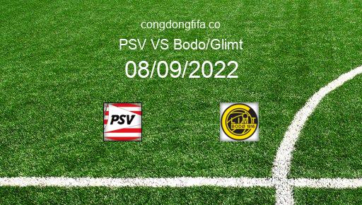 Soi kèo PSV vs Bodo/Glimt, 23h45 08/09/2022 – EUROPA LEAGUE 22-23 1