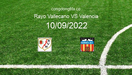 Soi kèo Rayo Vallecano vs Valencia, 19h00 10/09/2022 – LA LIGA - TÂY BAN NHA 22-23 1