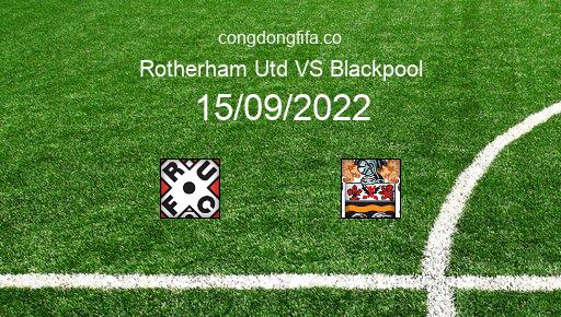 Soi kèo Rotherham Utd vs Blackpool, 01h45 15/09/2022 – LEAGUE CHAMPIONSHIP - ANH 22-23 1