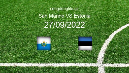Soi kèo San Marino vs Estonia, 01h45 27/09/2022 – UEFA NATIONS LEAGUE 2022-23 1