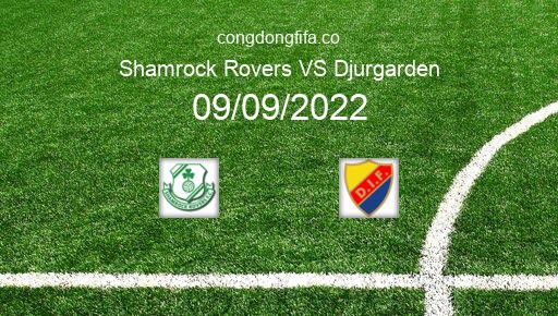 Soi kèo Shamrock Rovers vs Djurgarden, 02h00 09/09/2022 – EUROPA CONFERENCE LEAGUE 22-23 1
